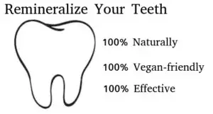 Remineralize Teeth Naturally Vegan
